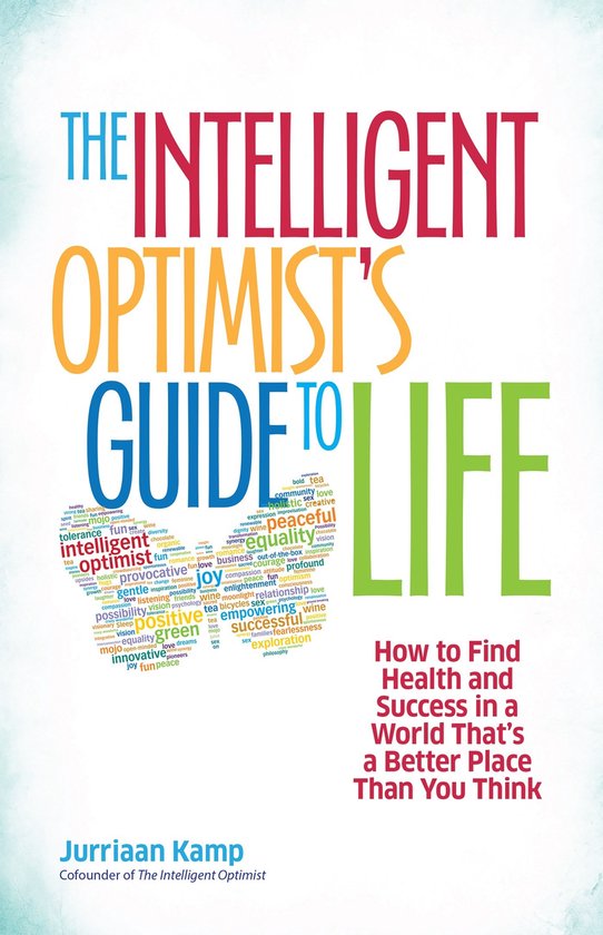 Intelligent Optimist'S Guide To Life: How To Find Health And - cover