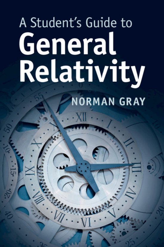 Boek kaft met de titel 'A Student's Guide to General Relativity' van Norman Gray, met een klokmechanisme op de achtergrond.