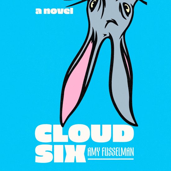 Boekcover met een grijze konijnenkop en roze oren, getiteld "Cloud Six" door Amy Fusselman.