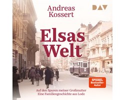 Elsas Welt. Auf den Spuren meiner Großmutter. Eine Familiengeschichte aus Lodz (Ungekürzt)