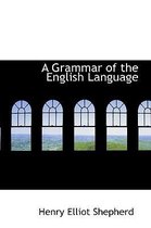 A Grammar of the English Language