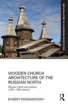 Routledge Research in Architecture - Wooden Church Architecture of the Russian North