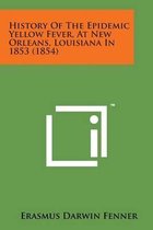 History of the Epidemic Yellow Fever, at New Orleans, Louisiana in 1853 (1854)