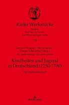 Kieler Werkst�cke- Kindheiten und Jugend in Deutschland (1250-1700)