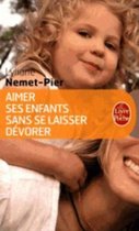 Aimer ses enfants sans se laisser devorer