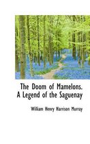 The Doom of Mamelons. a Legend of the Saguenay