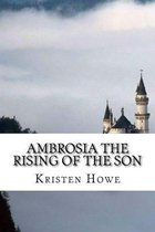 Ambrosia the Rising of the Son