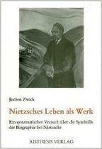 Nietzsches Leben als Werk