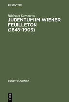 Conditio Judaica- Judentum im Wiener Feuilleton (1848--1903)