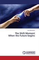 The Shift Moment When the Future begins
