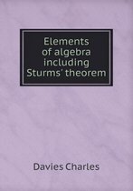 Elements of algebra including Sturms' theorem