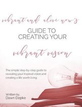 Vibrant and Alive Now's Guide to Creating Your Vibrant Vision