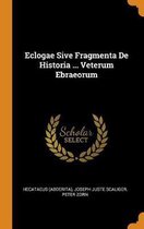 Eclogae Sive Fragmenta de Historia ... Veterum Ebraeorum