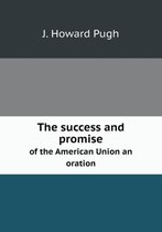 The success and promise of the American Union an oration