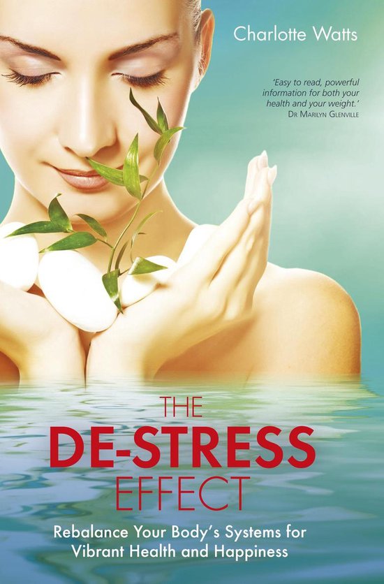 The De-Stress Effect: Rebalance Your Body's Systems for Vibr ... - cover