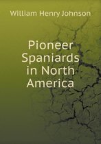 Pioneer Spaniards in North America