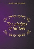 The pledges of his love