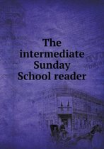 The intermediate Sunday School reader