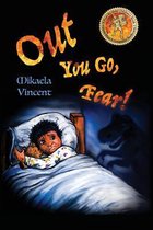 Out You Go, Fear! (Single Mother Edition)(Is Your Child Afraid of Darkness? Monsters? Fantastic Beasts? Ghosts? Demons? This Mv Best Seller Children's Good Night Going to Bed Book Offers Free