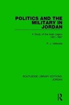 Routledge Library Editions: Jordan- Politics and the Military in Jordan