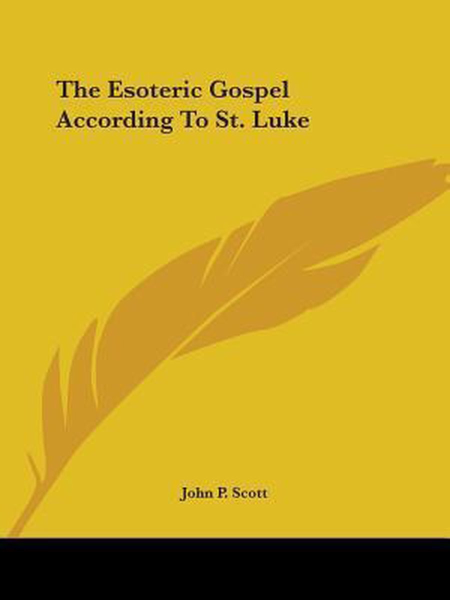 The Esoteric Gospel According To St. Luke van Professor John Scott