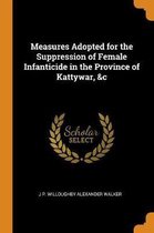Measures Adopted for the Suppression of Female Infanticide in the Province of Kattywar, &c
