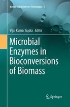 Biofuel and Biorefinery Technologies- Microbial Enzymes in Bioconversions of Biomass