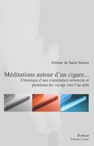M ditations Autour d'Un Cigare... Chronique d'Une Expatriation Annonc e Et Pr misses Du Voyage Vers l'Au-Del