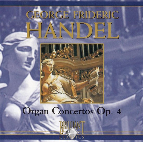Albumcover voor George Frideric Handel Organ Concertos Op. 4 met een klassiek beeldhouwwerk en een gouden orgel.