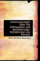 Untersuchungen Aber Die Hilfsquellen Und Bevaplkerungs-Verhacltnisse Von Persien