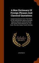 A New Dictionary of Foreign Phrases and Classical Quotations