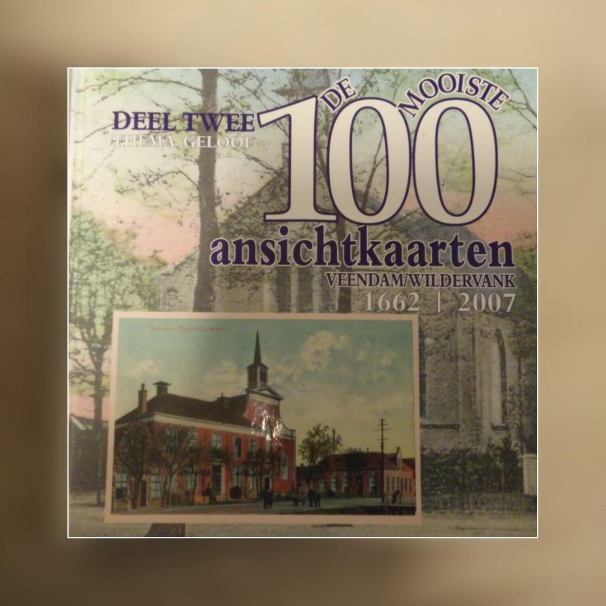 Afbeelding van product De mooiste 100 ansichtkaarten 1662-2007  - R. Oosting