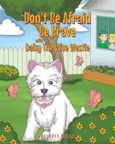 Don't Be Afraid Be Brave with Daisy The Wise Westie