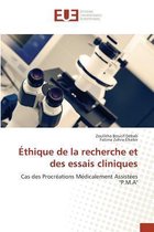 Ethique de la Recherche Et Des Essais Cliniques