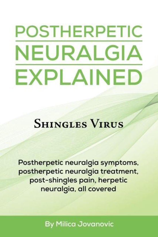 Postherpetic Neuralgia Explained 9780995561045 Milica Jovanovic