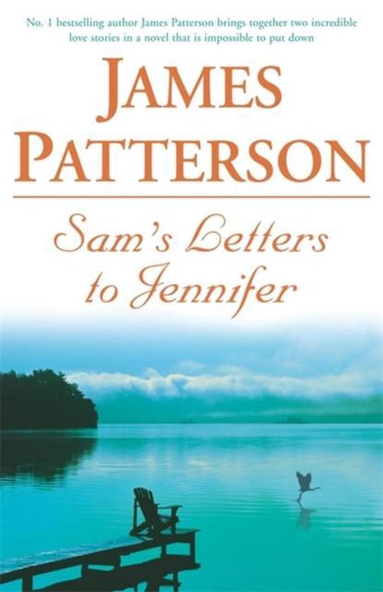Boekcover van 'Sam's Letters to Jennifer' door James Patterson. Een aanlegsteiger met een stoel staat aan een meer met op de achtergrond een eiland en lucht.