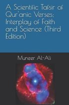 A Scientific Tafsir of Qur'anic Verses; Interplay of Faith and Science (Third Edition)
