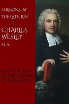 Sermons by the Late Rev. Charles Wesley
