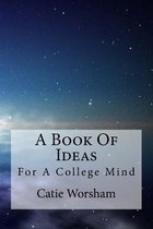 A Book of Ideas for a College Mind