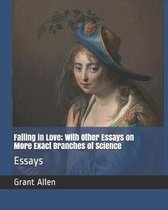 Falling in Love; With Other Essays on More Exact Branches of Science