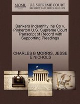 Bankers Indemnity Ins Co V. Pinkerton U.S. Supreme Court Transcript of Record with Supporting Pleadings