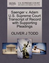 Saenger V. Adam U.S. Supreme Court Transcript of Record with Supporting Pleadings