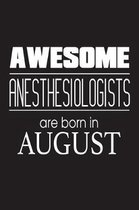 Awesome Anesthesiologists Are Born In August