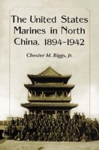 The United States Marines in North China, 1894-1942