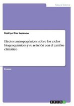 Efectos antropogenicos sobre los ciclos biogeoquimicos y su relacion con elcambio climatico