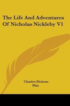 The Life And Adventures Of Nicholas Nickleby V1