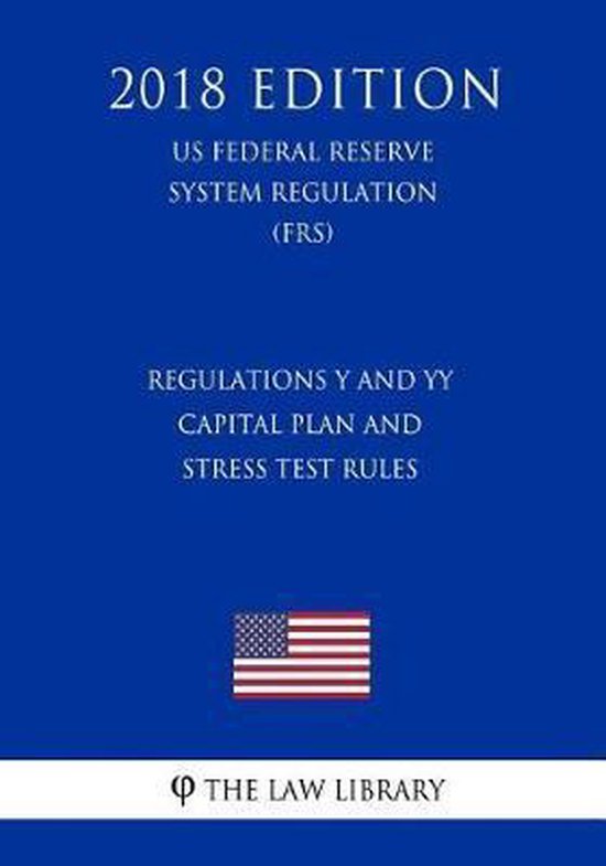 Regulations Y and Yy - Capital Plan and Stress Test Rules (Us Federal ...