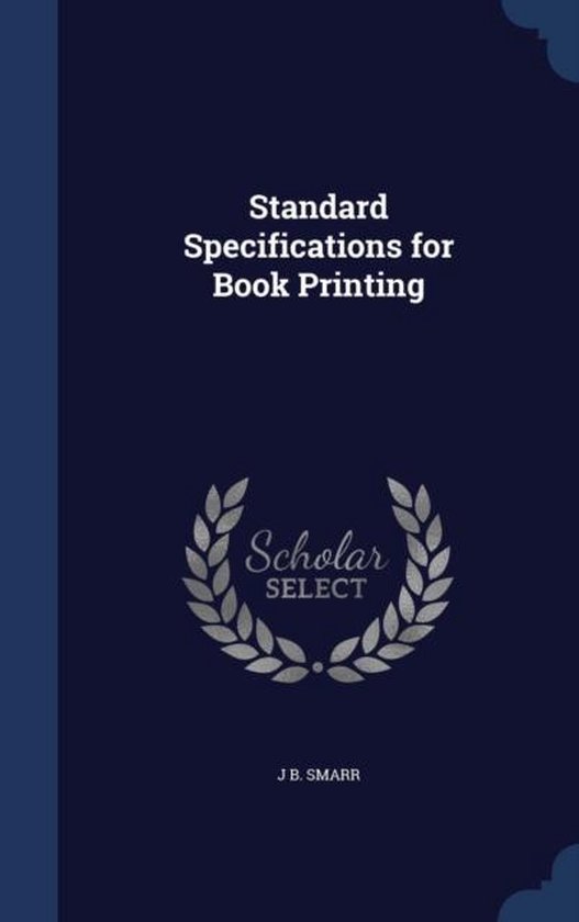 Standard Specifications For Book Printing 9781297923142 J B Smarr standard-specifications-for-book-printing-9781297923142-j-b-smarr