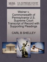 Weiner V. Commonwealth of Pennsylvania U.S. Supreme Court Transcript of Record with Supporting Pleadings