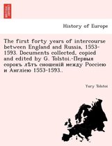 The first forty years of intercourse between England and Russia, 1553-1593. Documents collected, copied and edited by G. Tolstoi.-Первыя сорокъ лѣтъ с